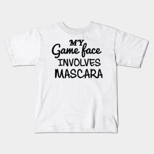 My Game Face Involves Mascara Kids T-Shirt